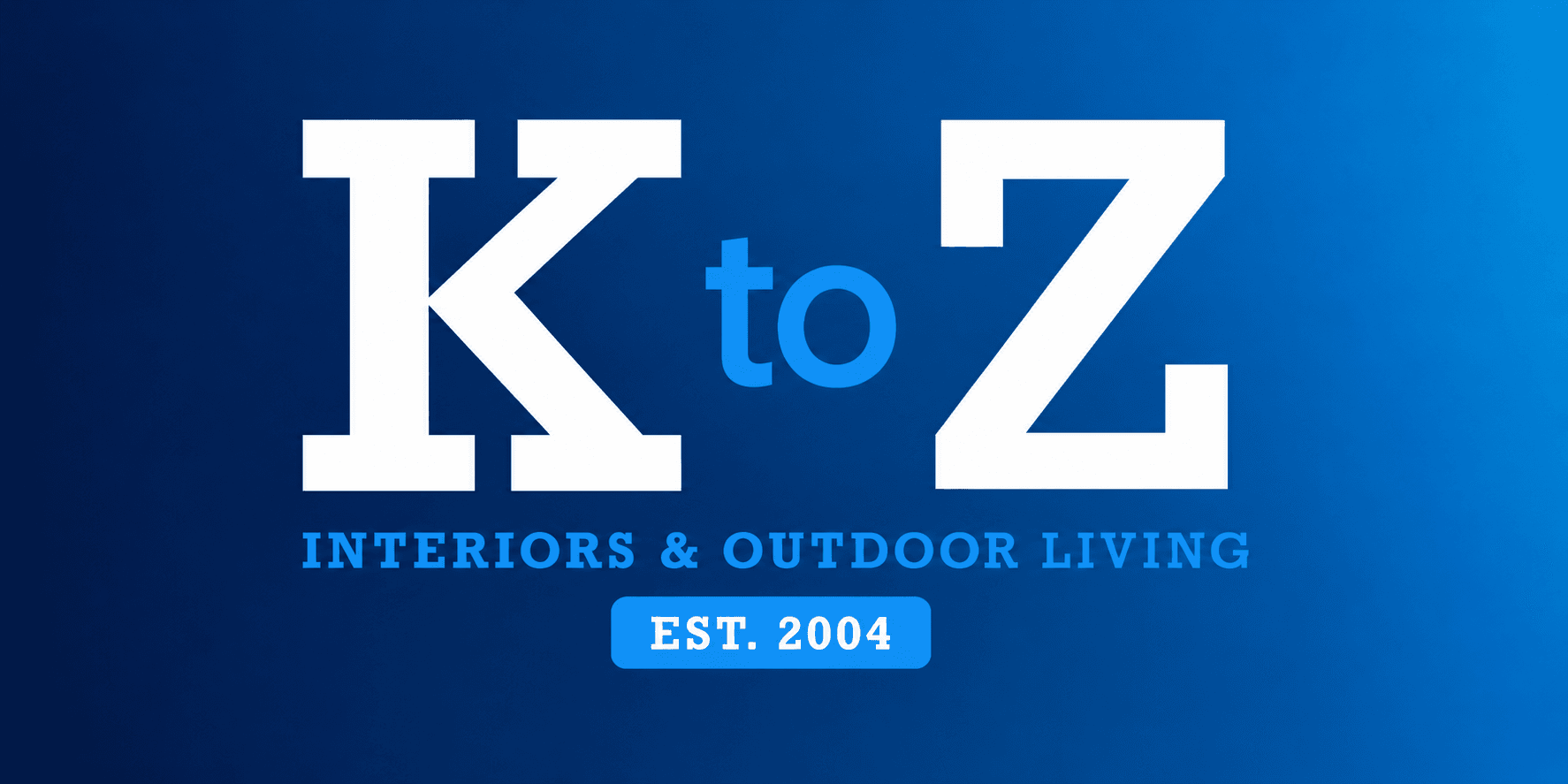 K to Z Interiors & Outdoor Living logo with established 2004 branding on a blue background.