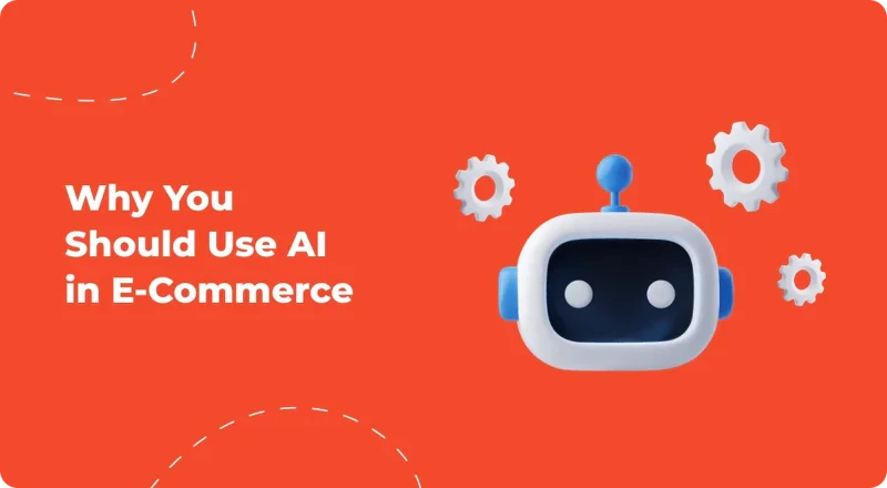 Why_You_Should_Use_AI_in_E-Commerce