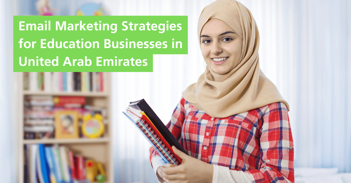 Best Email Marketing Strategies for Education Businesses in United Arab Emirates