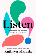 Book cover with the title "Listen: How to Find the Words for Tender Conversations" by Kathryn Mannix. The cover features abstract shapes in teal, pink, and blue, suggesting speech and communication.