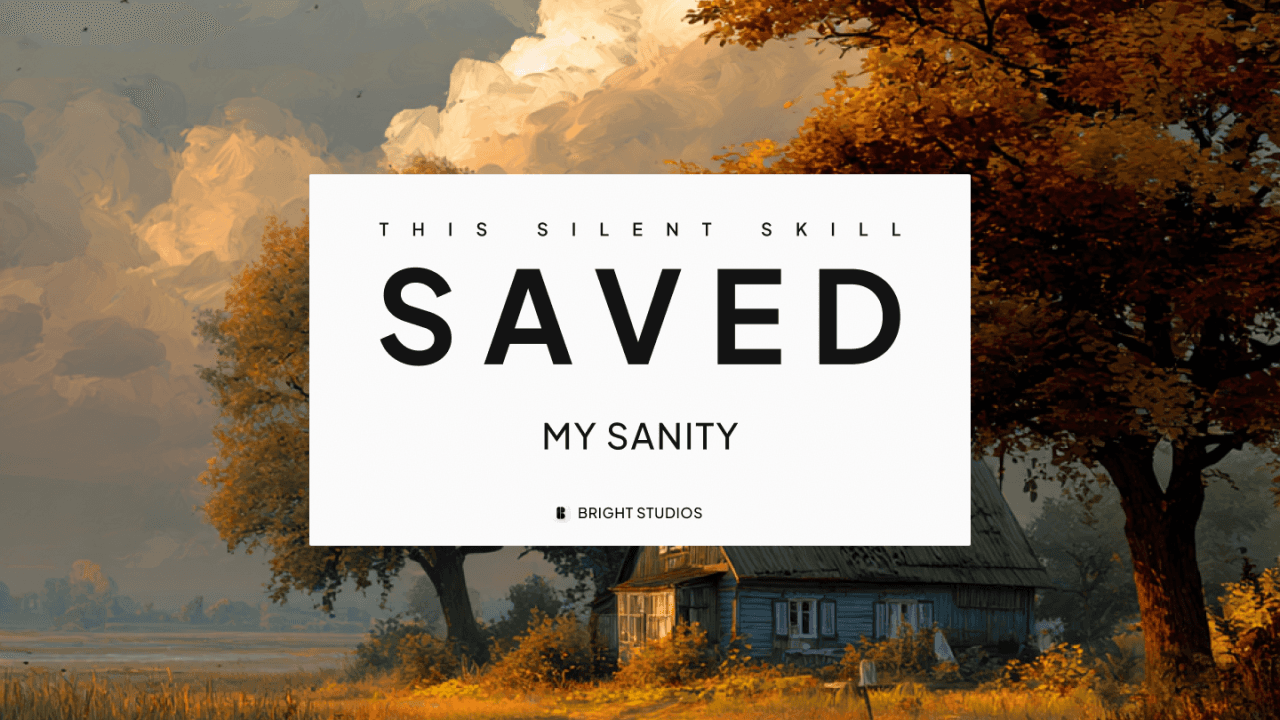 The Silent Skill That Saved My Sanity