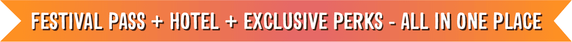 Festival Pass + Hotel + Exclusive Perks All In One Place
