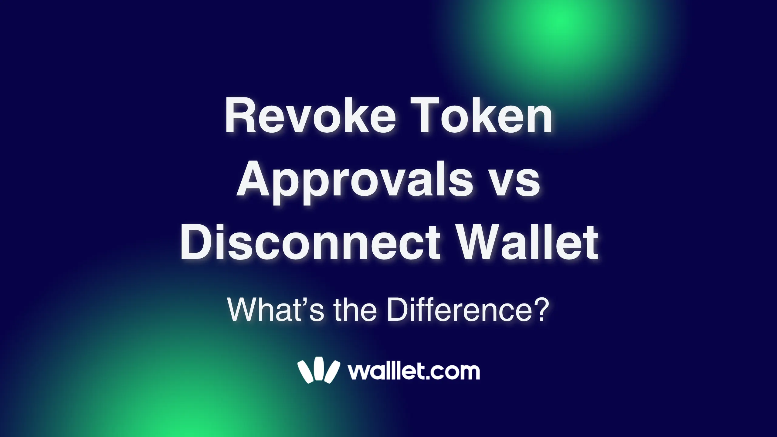 Revoke Token Approvals vs Disconnect Wallet | What’s the Difference?