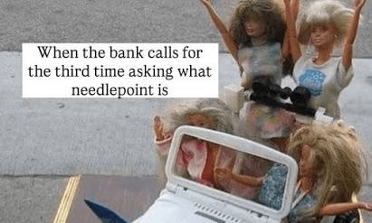 A meme showing a toy scene where Barbie dolls throw their hands up in celebration inside a white toy Jeep, which has run over a Ken doll lying face-down on the ground. Caption at the top reads: "When the bank calls for the third time asking what needlepoint is."
