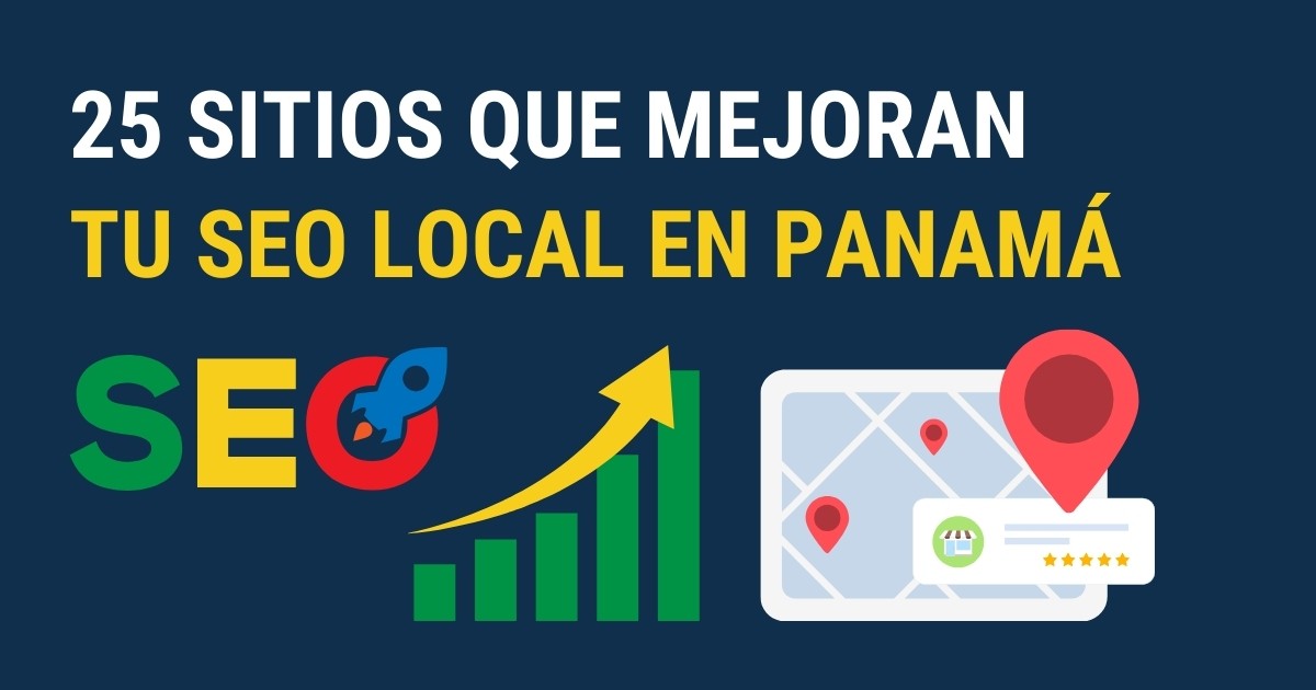Lista de 25 sitios que aumentan la autoridad local de un negocio en Panamá y ayudan a posicionarse en el top 3 de Google con SEO local