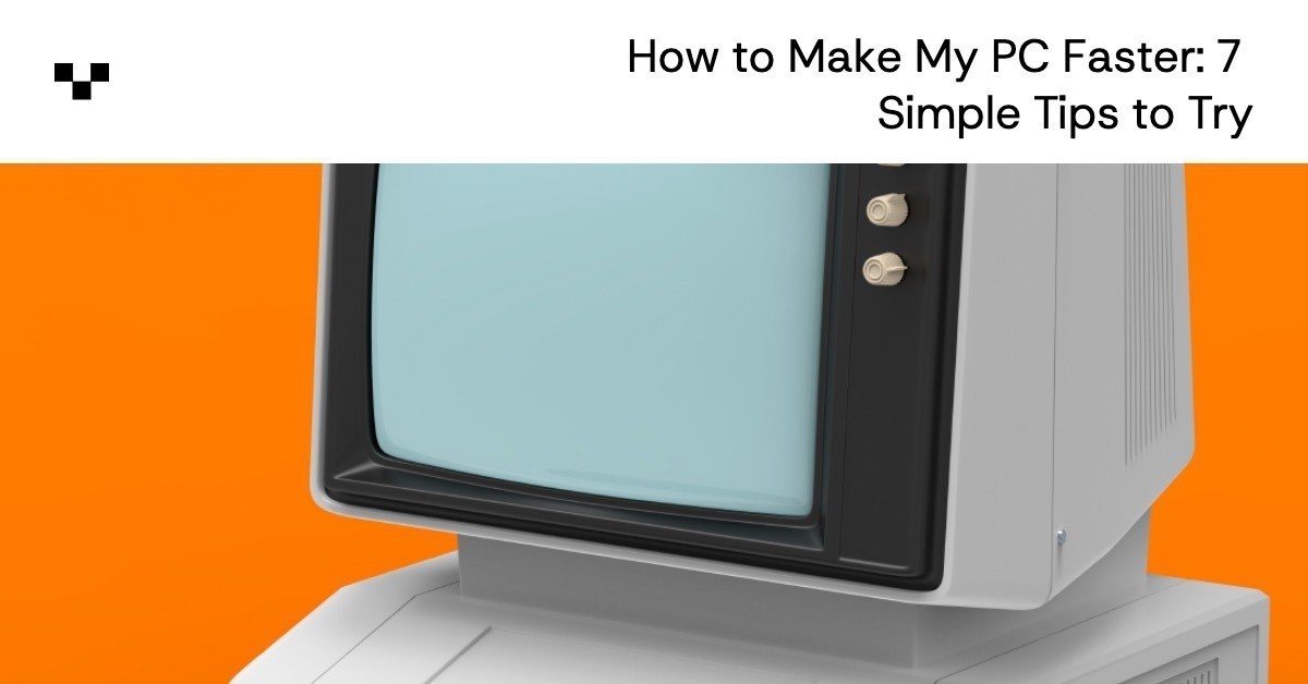 How to Make My PC Faster: 12 Simple Tips to Try - Vagon
