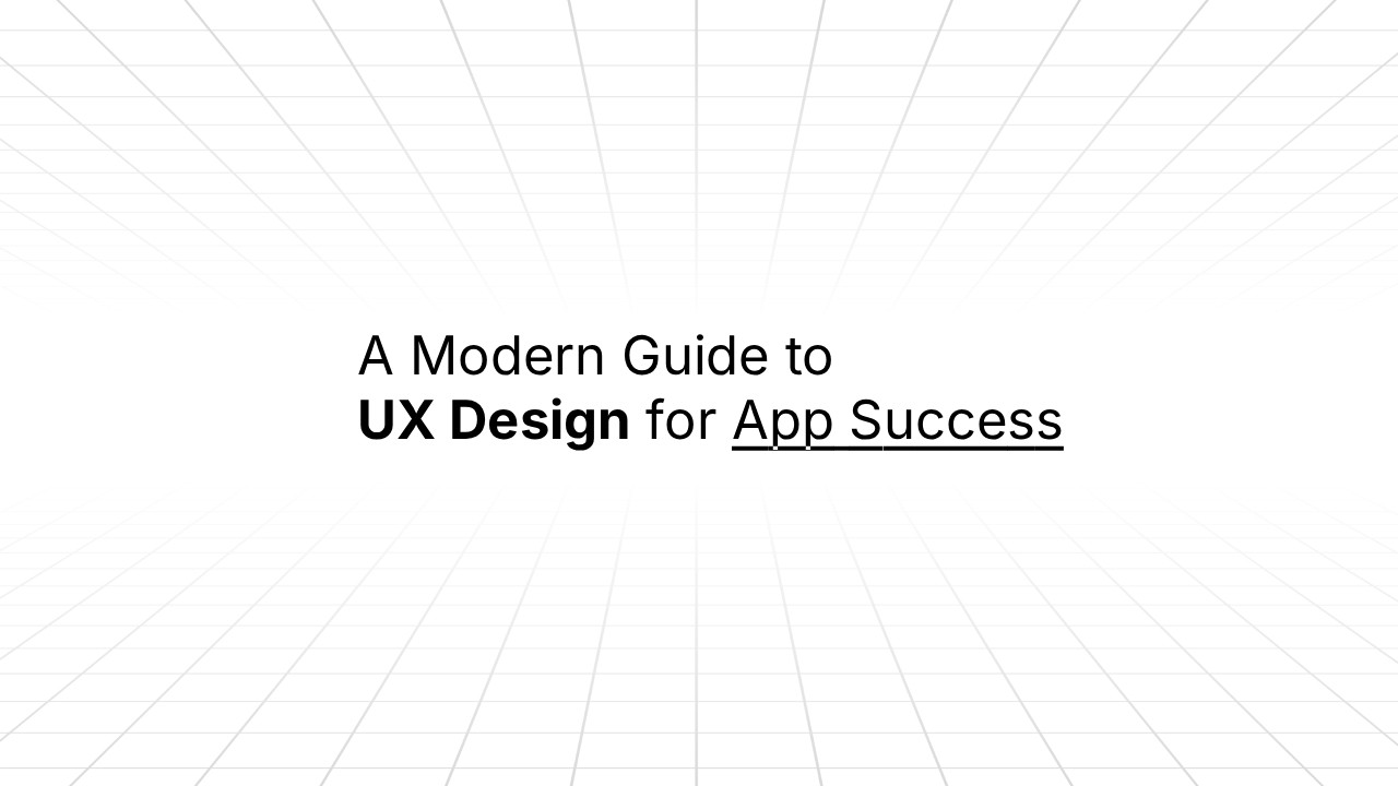 Minimalist slide with a white grid background and centered text reading ‘A Modern Guide to UX Design for App Success,’ with ‘UX Design’ in bold and ‘App Success’ underlined.