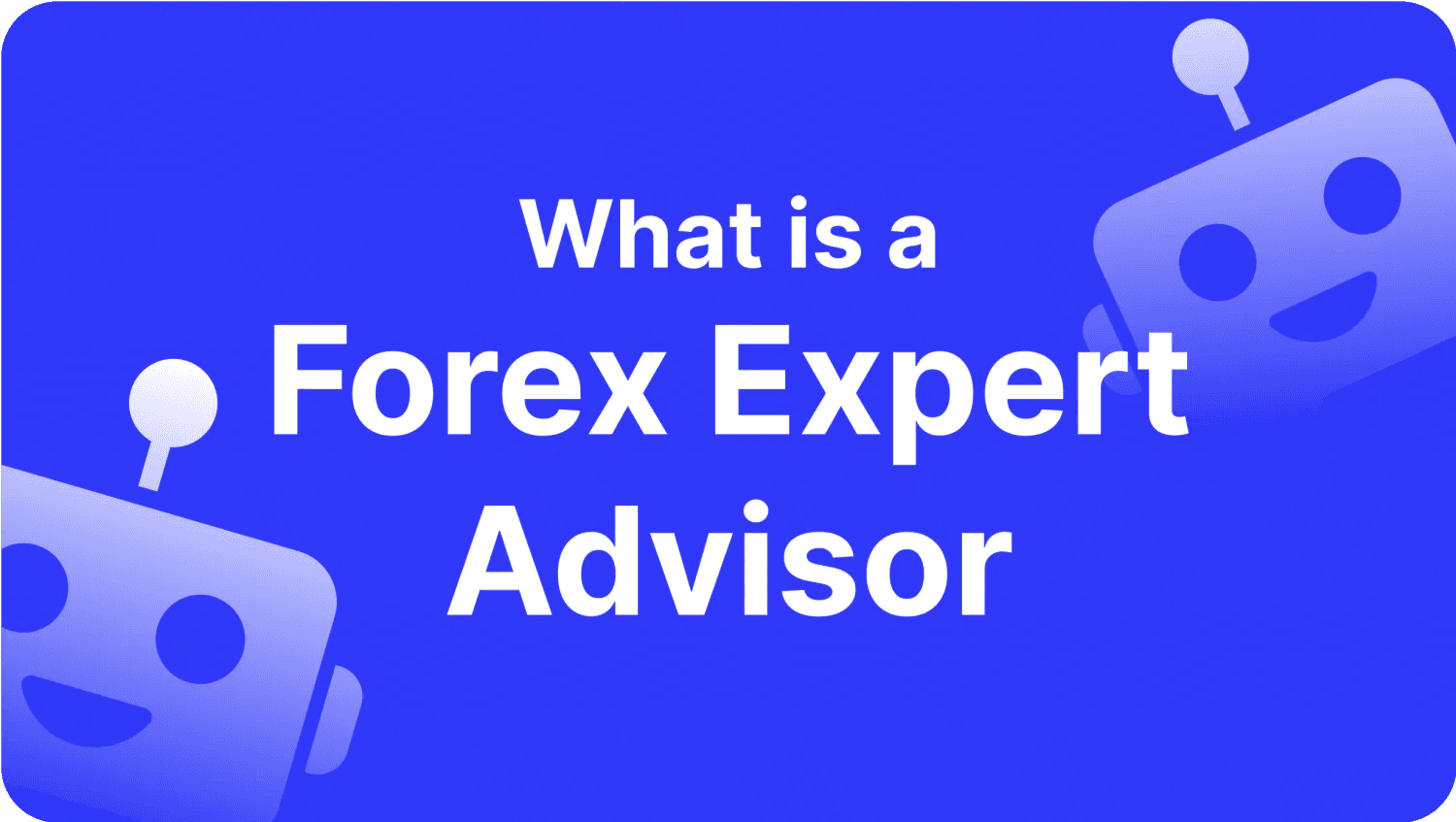 How Does a Forex Expert Advisor Work?