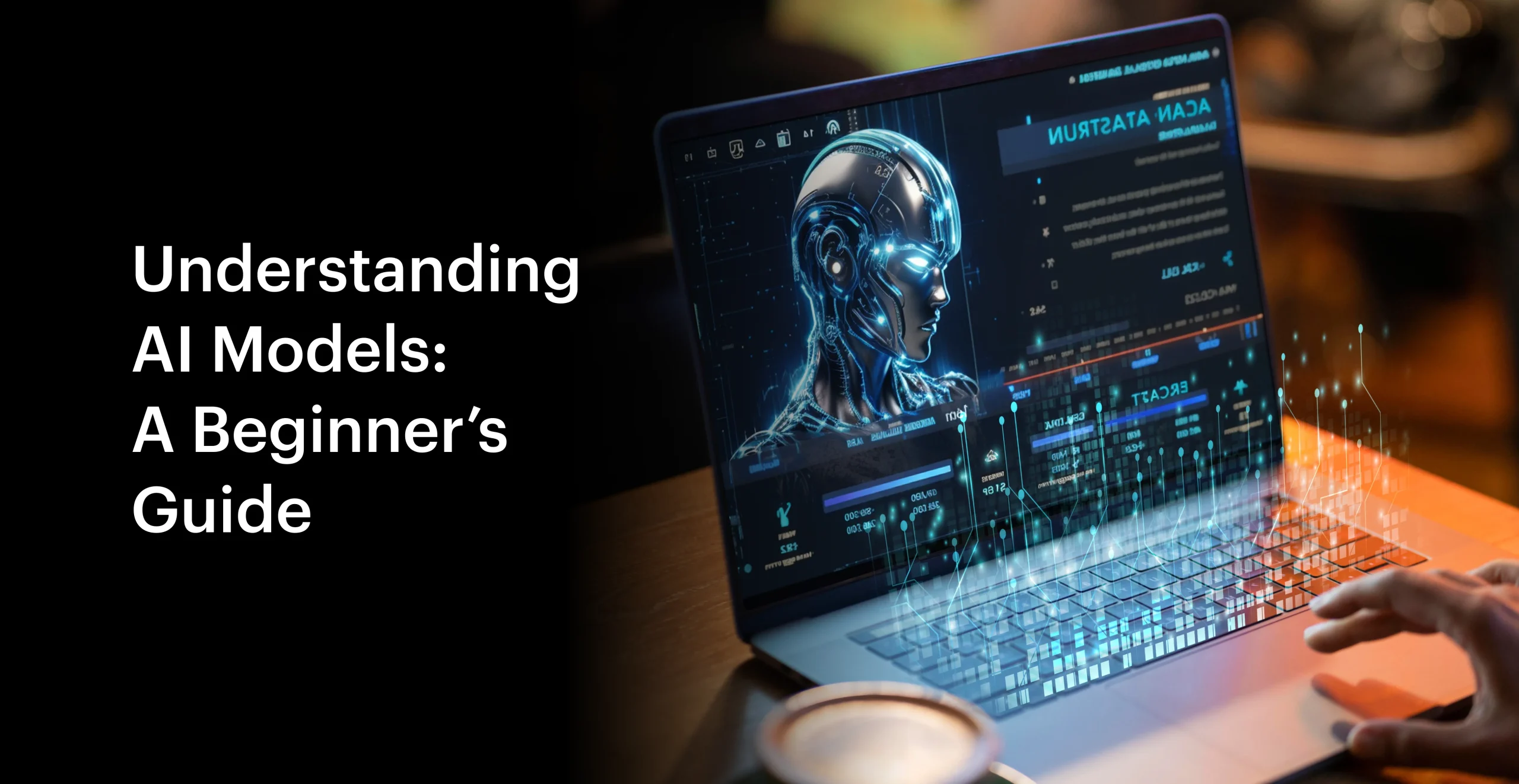Understanding AI Models: A Beginner’s Guide
