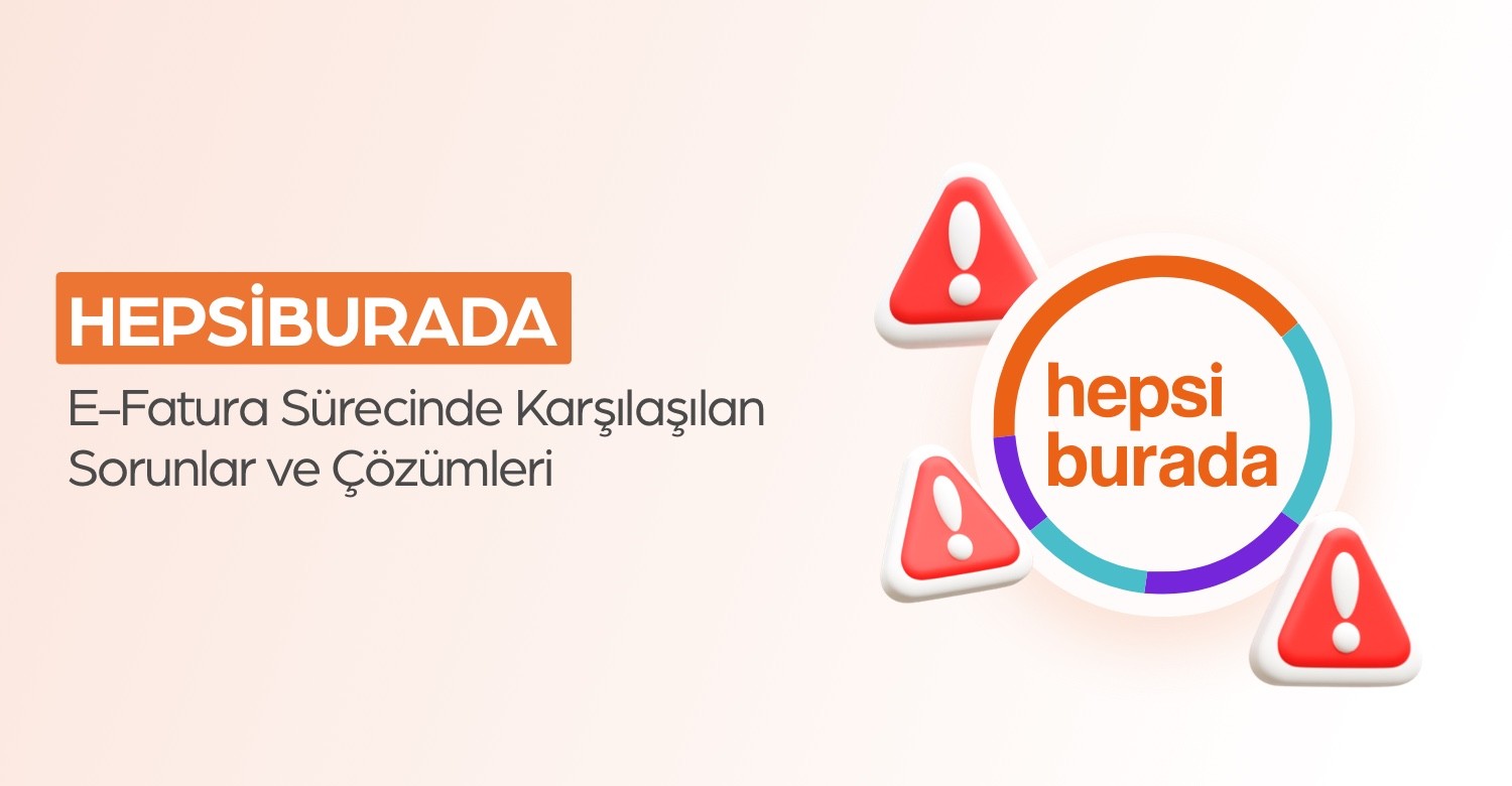 Hepsiburada e-Fatura Sürecinde Karşılaşılan Sorunlar ve Çözümleri