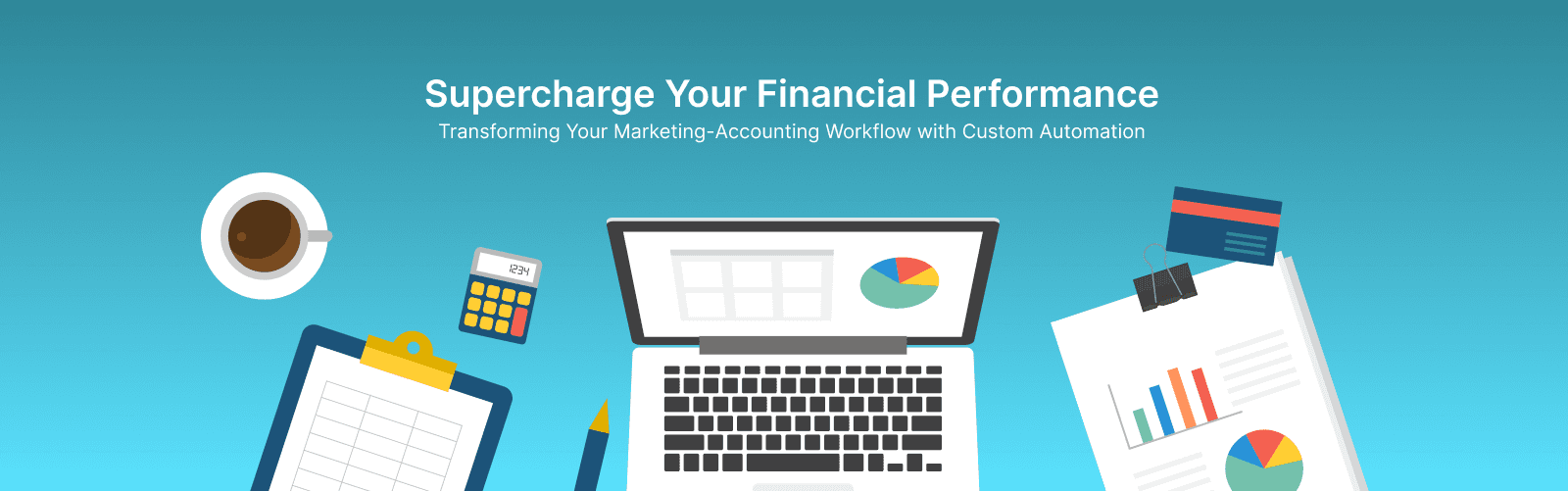 Supercharge Your Financial Performance: Transforming Your Marketing-Accounting Workflow with Custom Automation