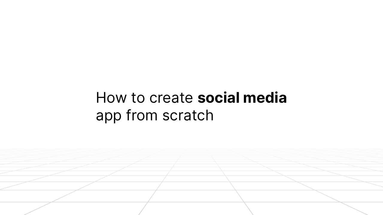 Slide with the title ‘How to create social media app from scratch’ centered on a white background with a faint grid pattern across the bottom.