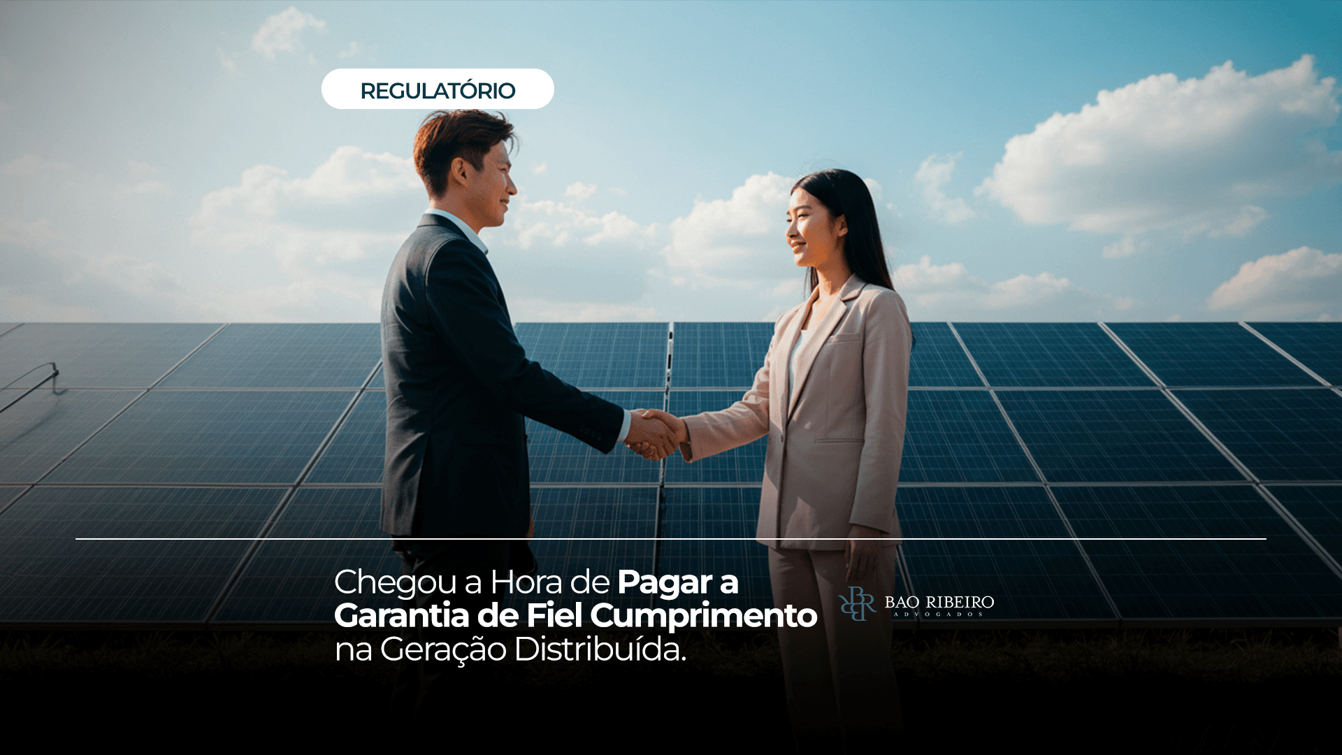 Chegou a hora de pagar a Garantia de Fiel Cumprimento na Geração Distribuída - Bao Ribeiro
