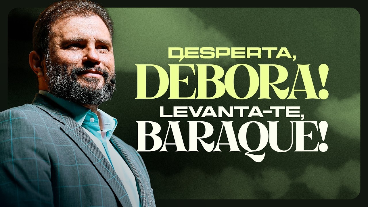 Desperta, Débora! Levanta-te, Baraque! O Chamado que Desperta a Coragem Adormecida
