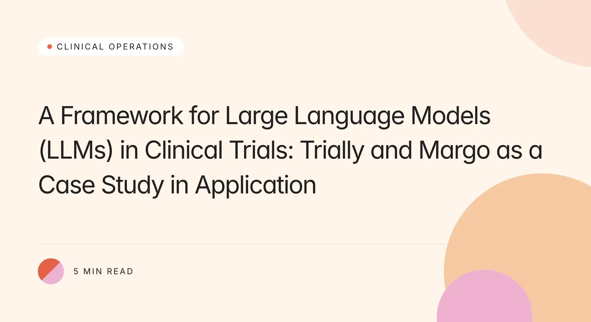 Trially branded title card: A Framework for Large Language Models (LLMs) in Clinical Trials: Trially and Margo as a Case Study in Application