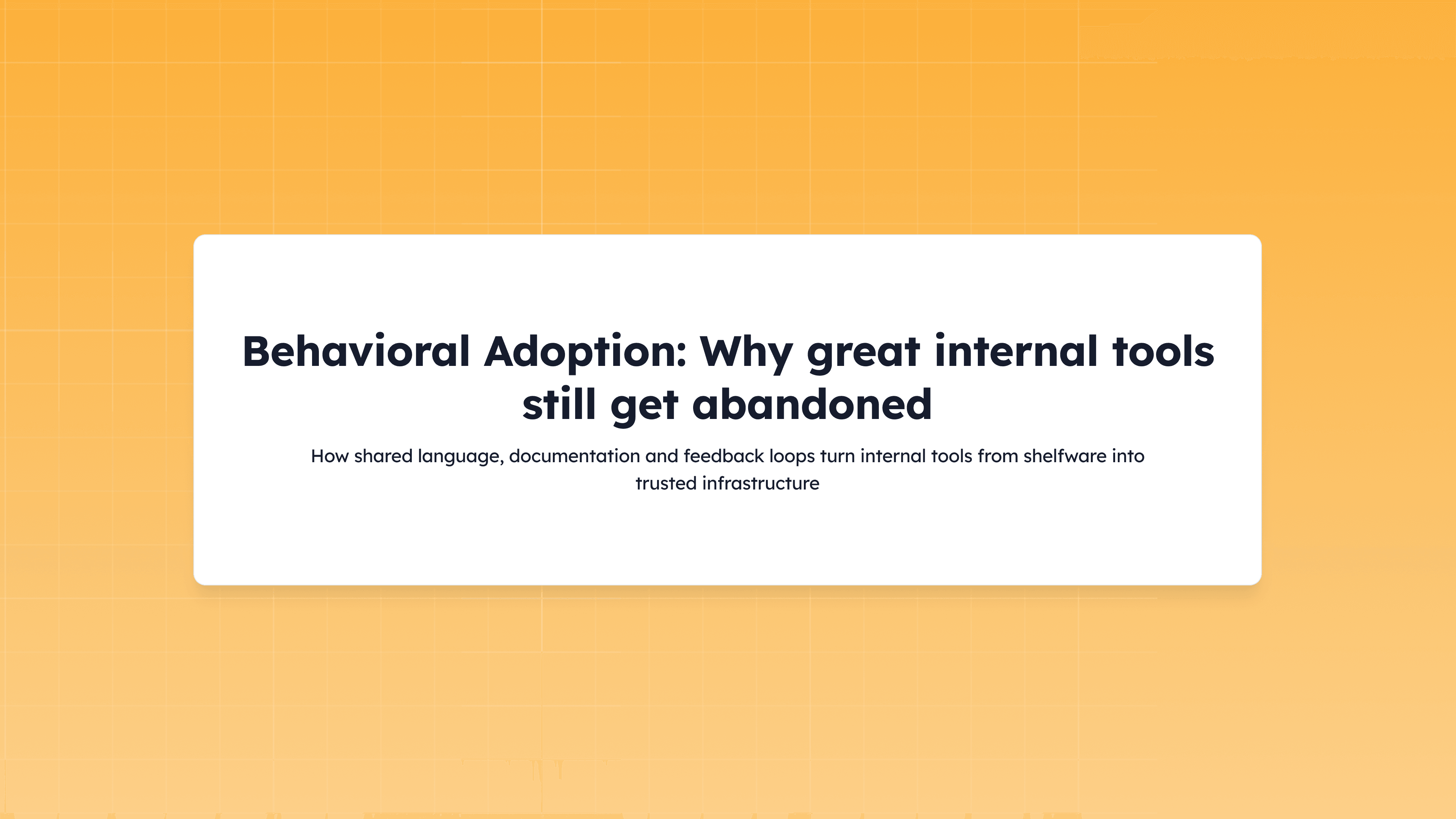 Behavioral adoption in internal tools