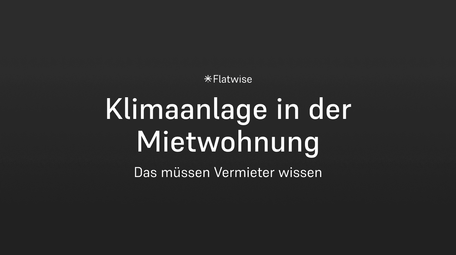 Das Titelbild zeigt den Titel "Klimaanlage in der Mietwohnung", den Untertitel "Das müssen Vermieter wissen" sowie das Flatwise Logo.