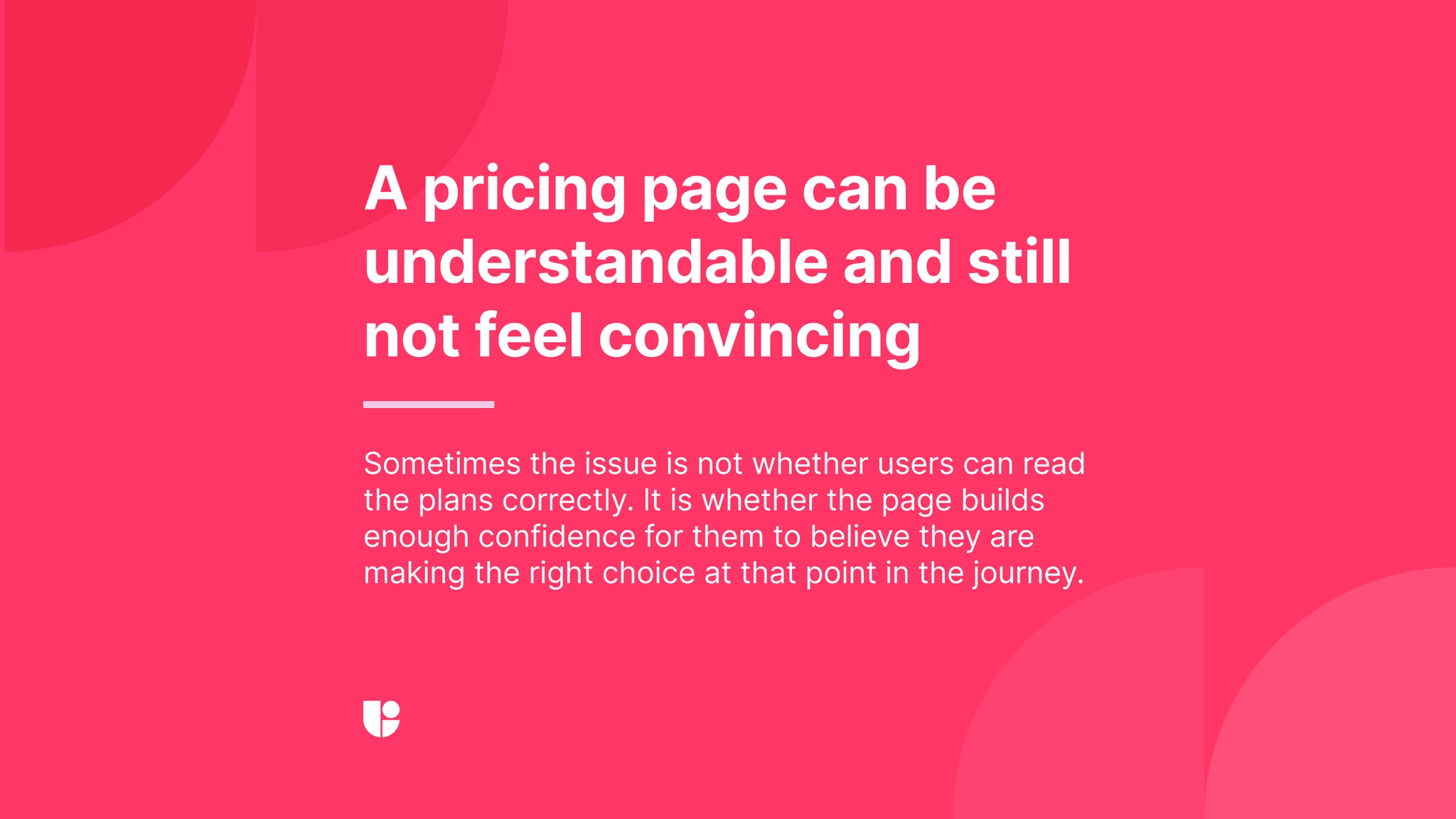 Even if the message on the landing page is clear, asking users to take action too early, organizing the info badly, or having an unclear flow can also lead to a bad experience.
