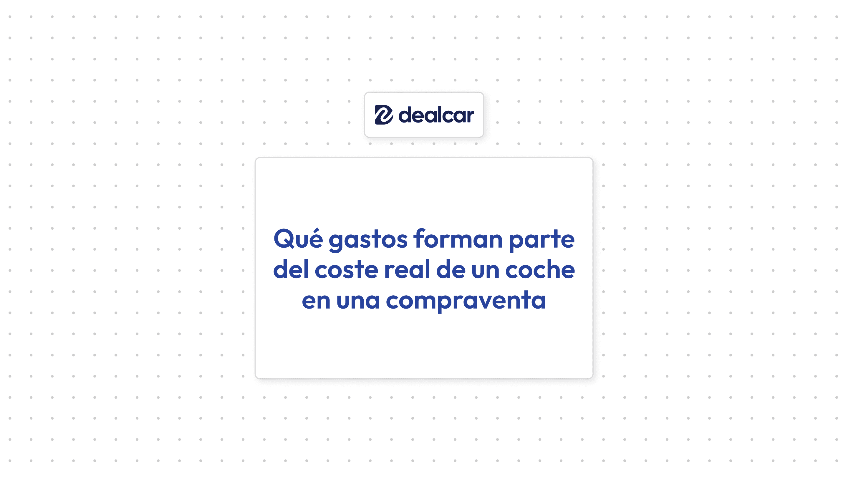 Portada artículo "Qué gastos forman parte del coste real de un coche en una compraventa"
