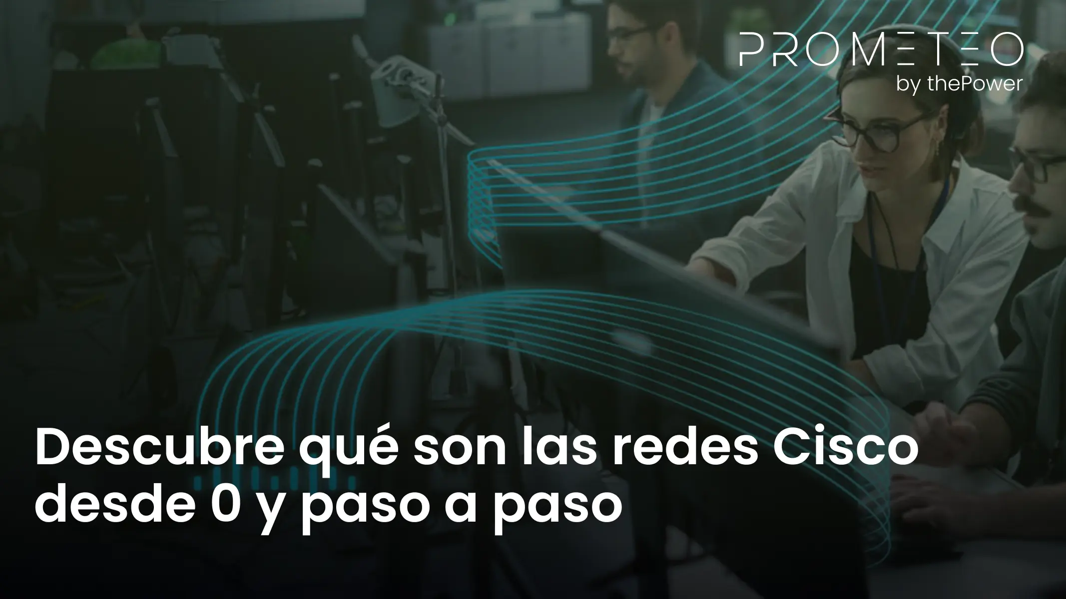 Descubre qué son las redes Cisco desde 0 y paso a paso