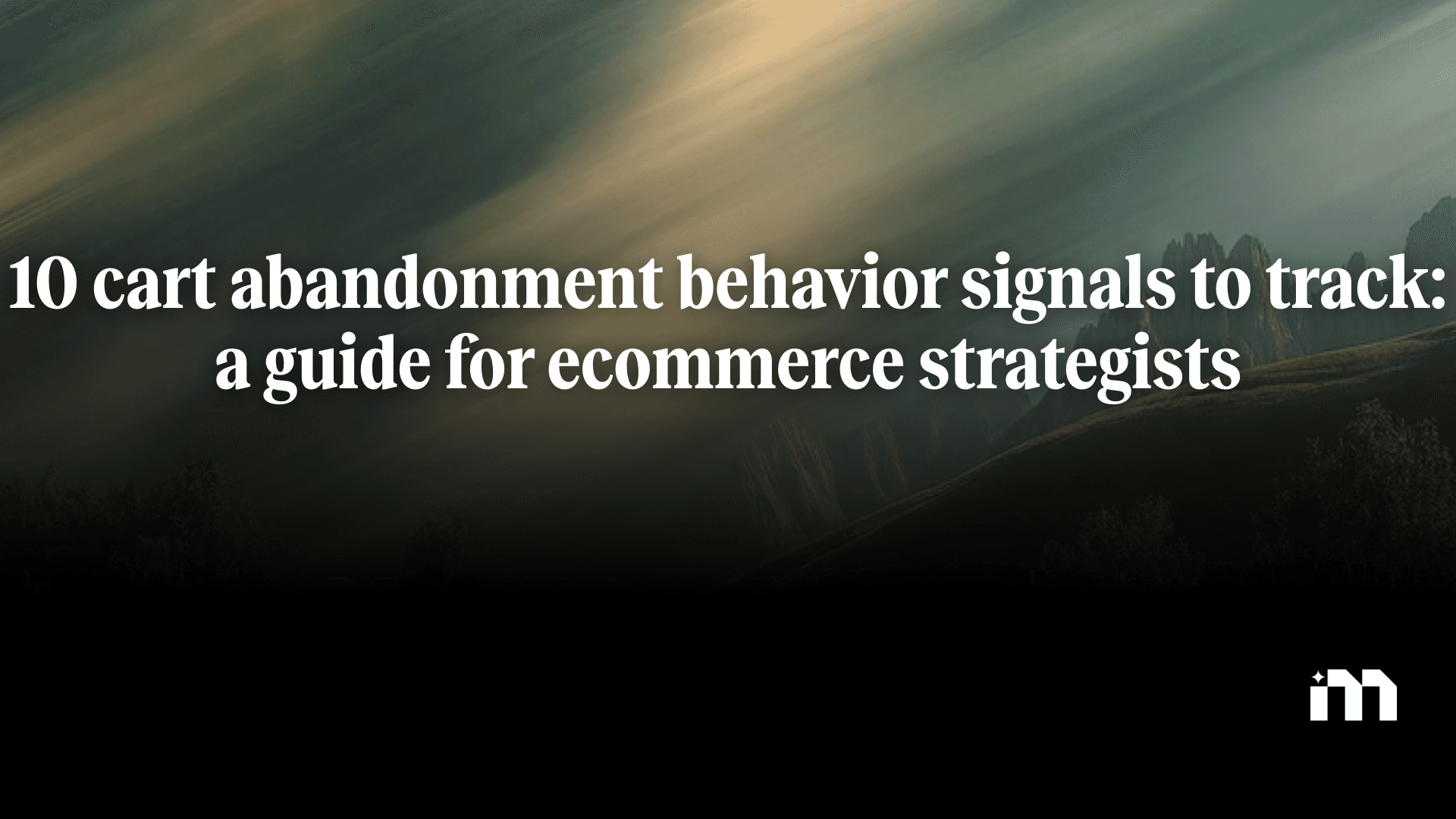 Ecommerce cart abandonment behavior signals