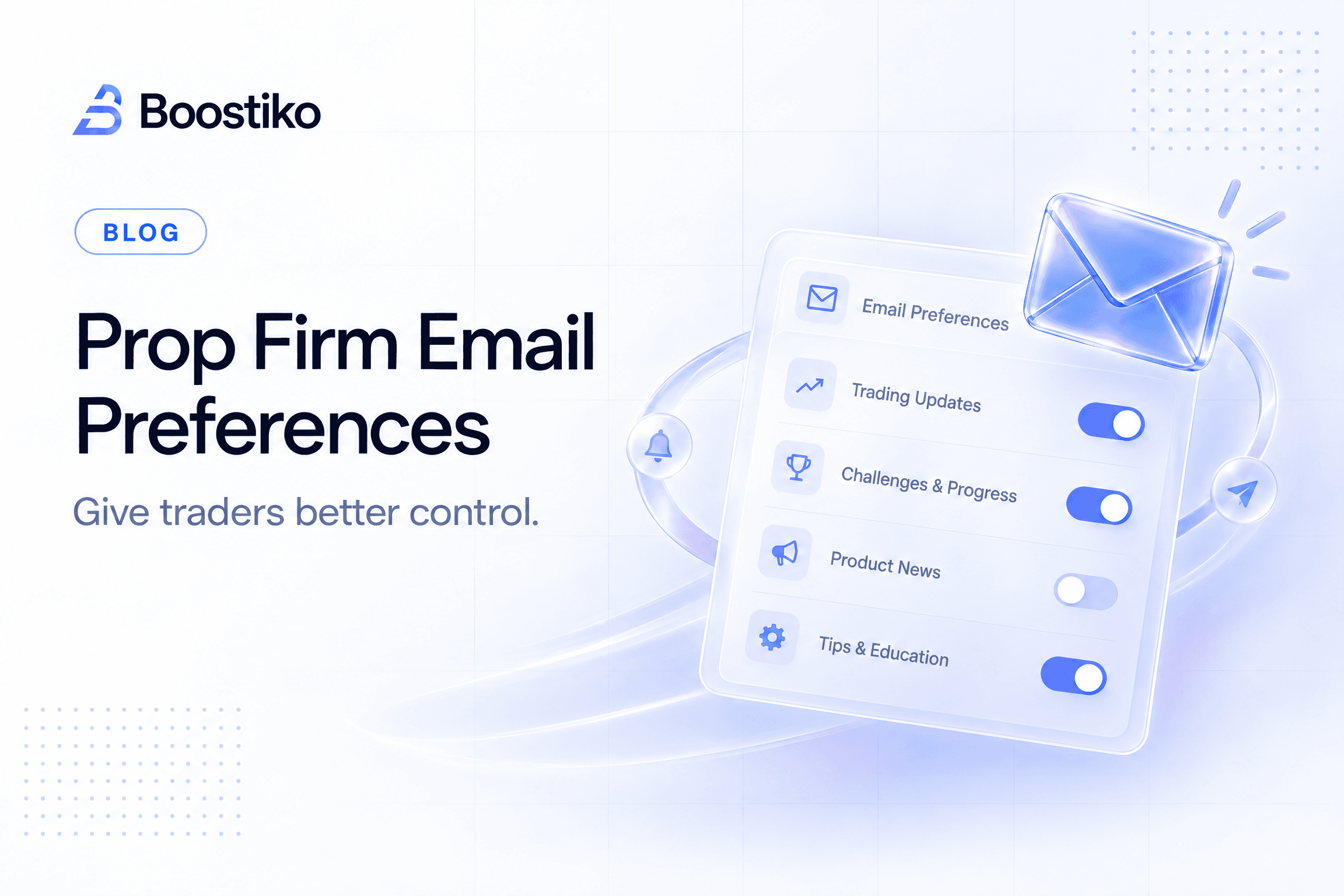 Boostiko blog cover showing a simple prop firm email preference panel with clear subscriber controls and trader communication categories