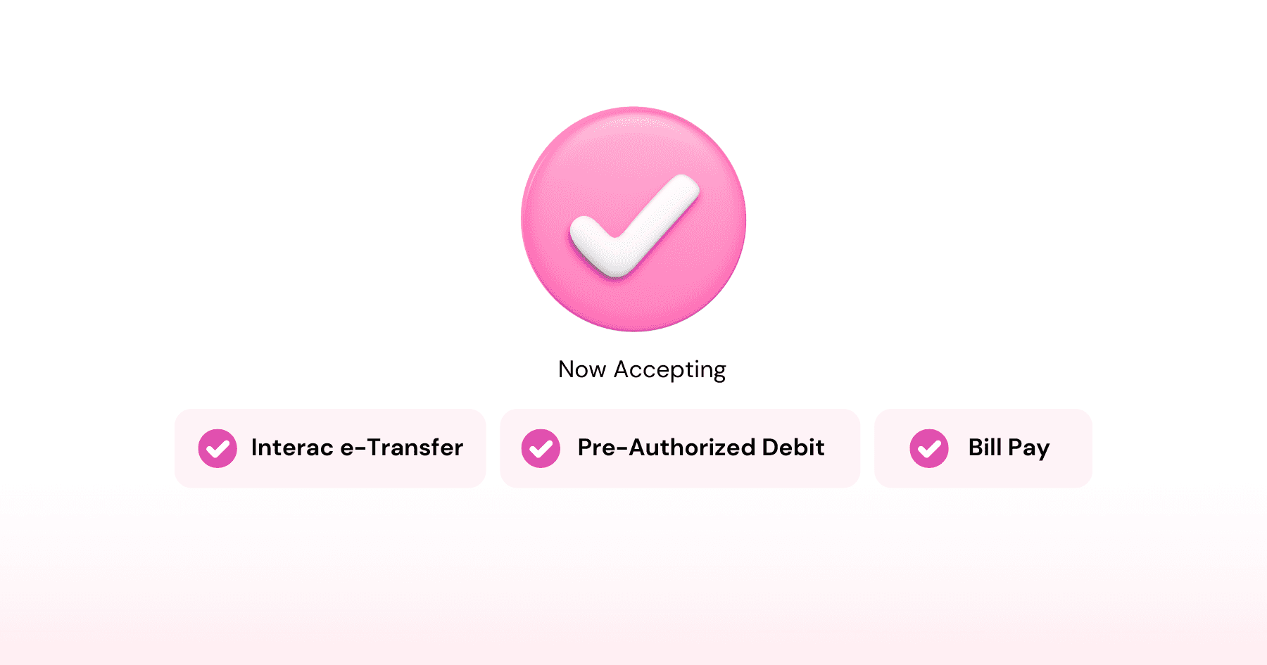 A checkmark in a circle with the text "Now Accepting: Interac e-Transfer, Pre-Authorized Debit, Bill Pay"