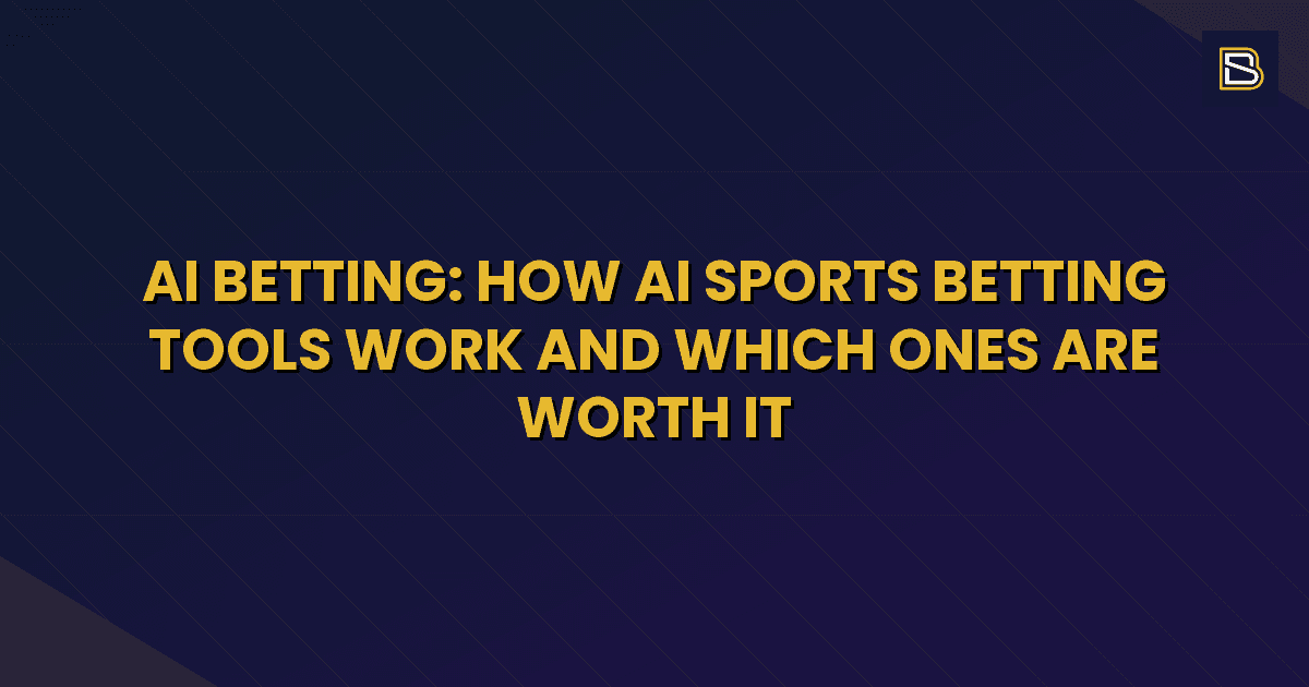 BetSmart article hero image for AI Betting: How AI Sports Betting Tools Work and Which Ones Are Worth It