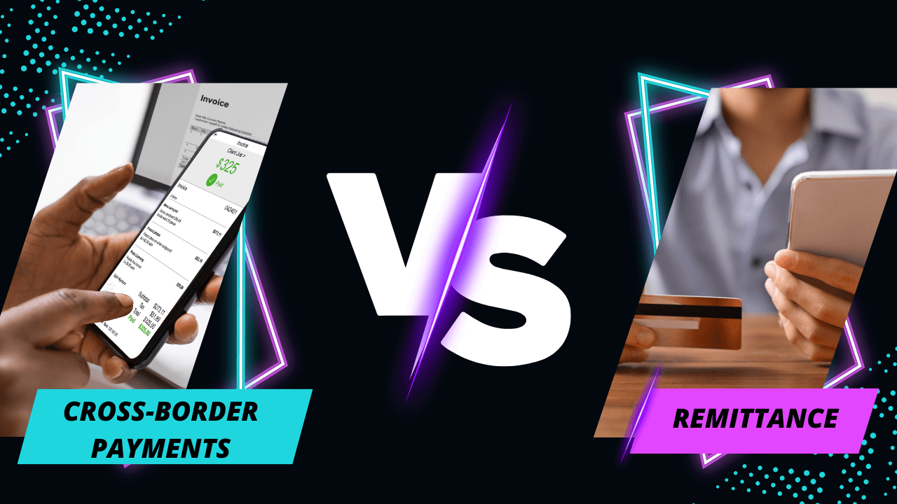 Cross-Border payments vs Remittance