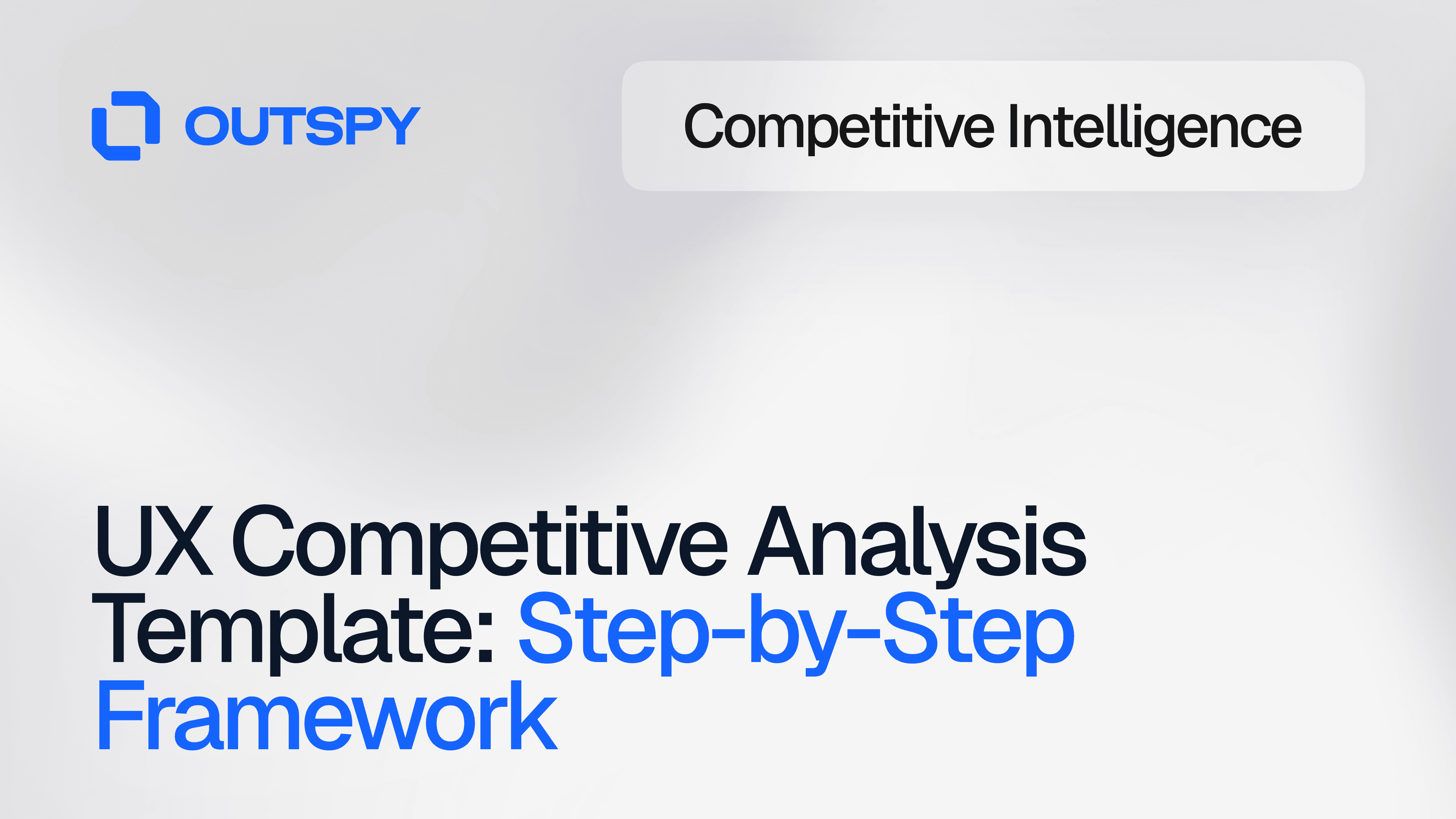 UX Competitive Analysis Template ad with 'OUTSPY' logo. Text highlights 'Step-by-Step Framework’ and 'Competitive Intelligence' section.