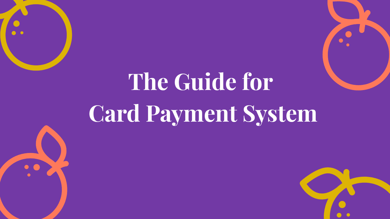 The Guide for Card Payment System