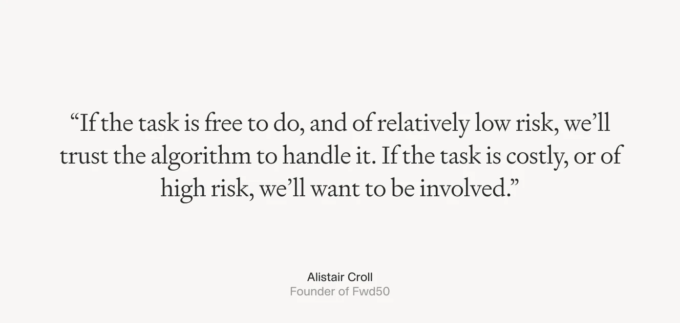 A quote from Alistair Croll, Founder of Fwd50, discussing how task risk and cost determine whether to trust AI automation or maintain human involvement.