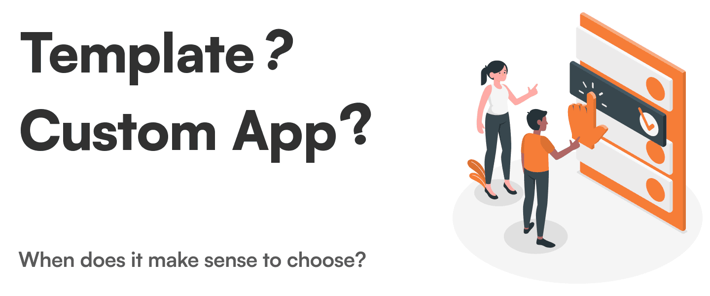 Image with text denoting "Template? Custom App?" with characters pointng at a screen in orange and black