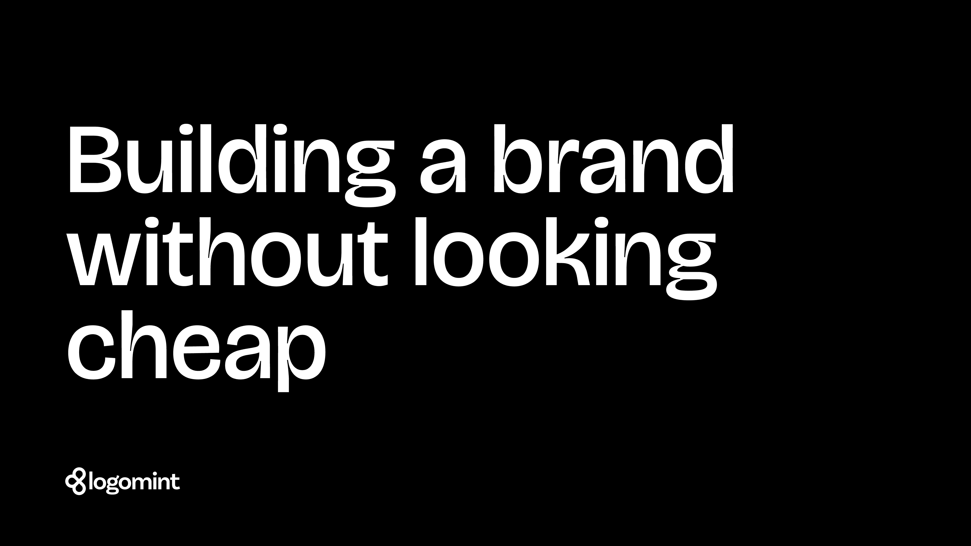 building a brand without looking cheap