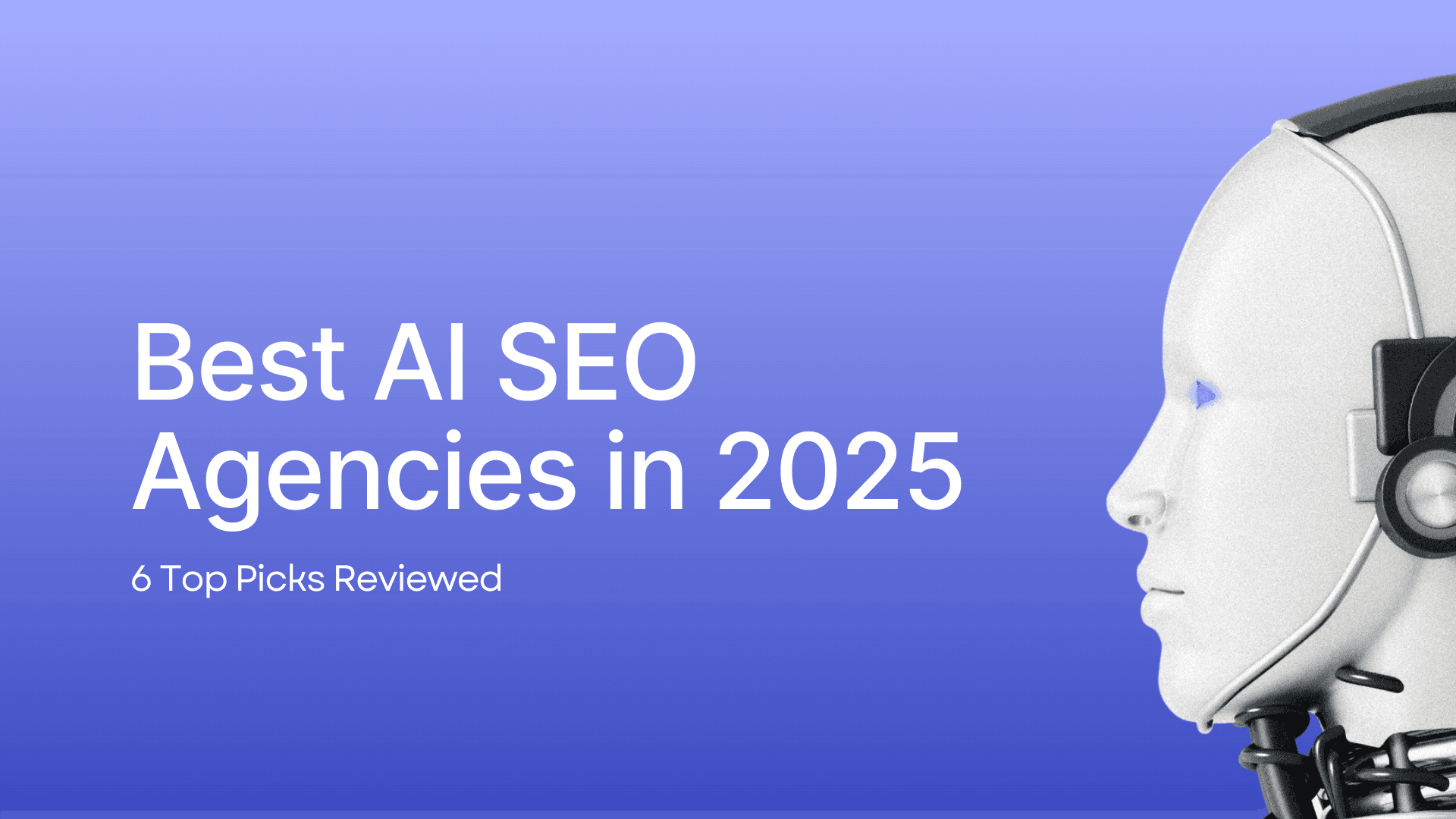 The Top 6 AI SEO Agencies in 2025