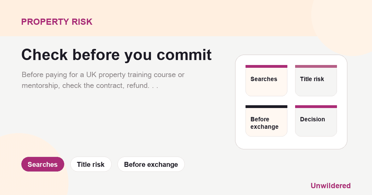 Explainer card for Property Training Courses UK: What Legal Documents Should You Check Before Paying Thousands?: Searches, Title risk, Before exchange.