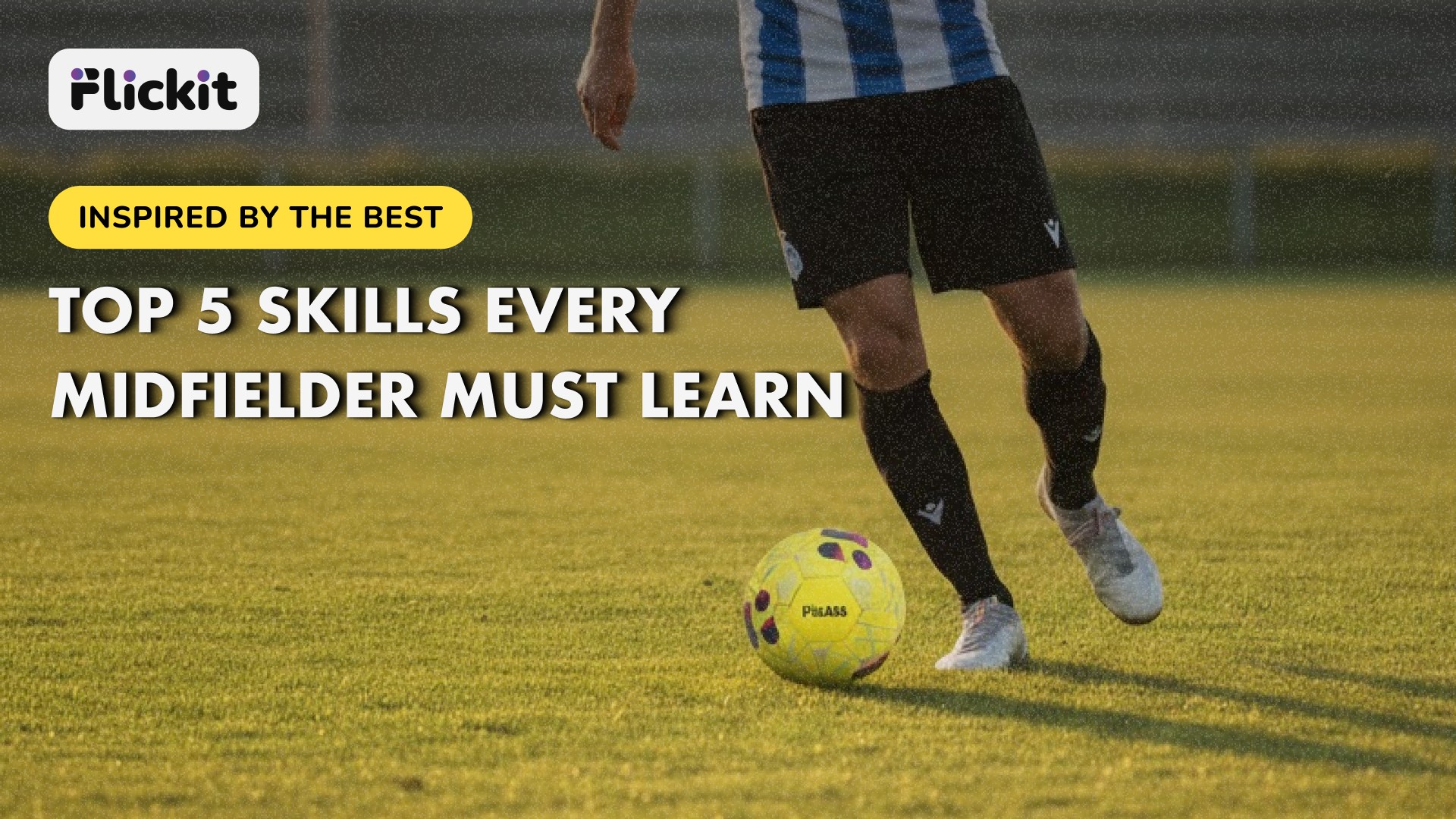 Top 5 Skills Every Midfielder Must Learn