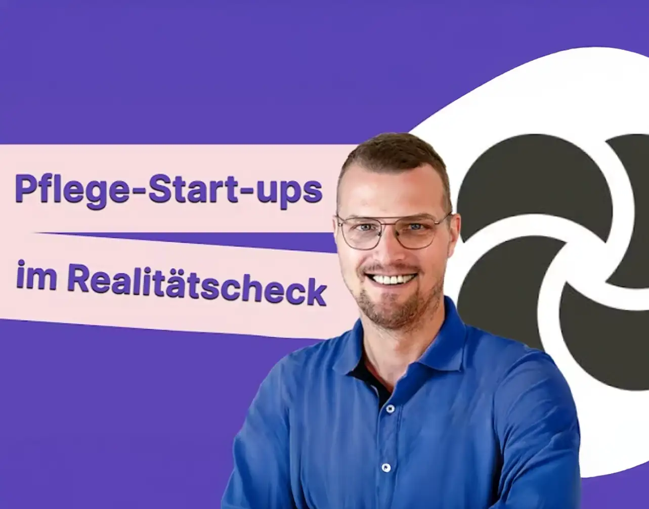 Podcast-Cover „Pflege-Start-ups im Realitätscheck“ – Symbolbild für Chancen und Stolpersteine der Digitalisierung in der Altenpflege