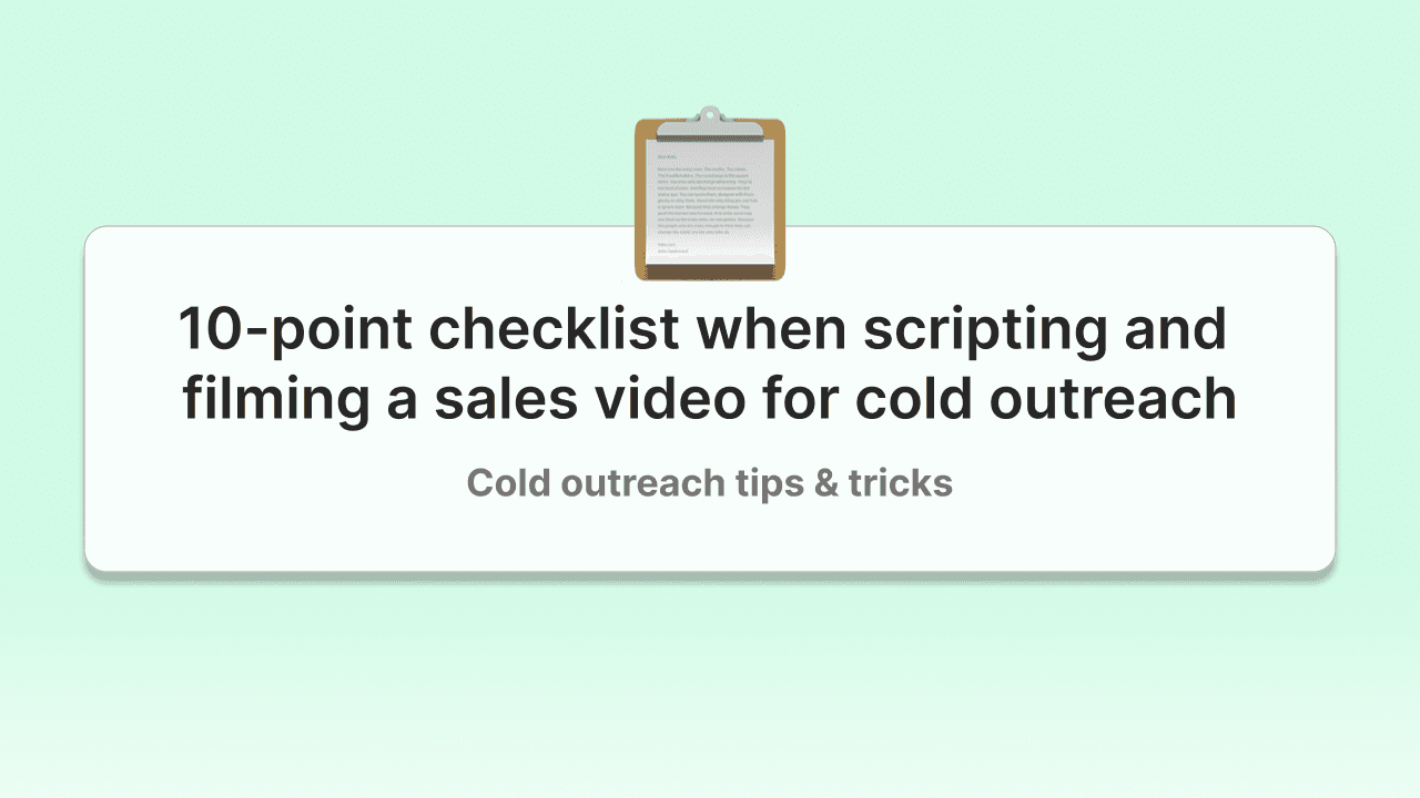 10-point checklist when scripting and filming a sales video for cold outreach