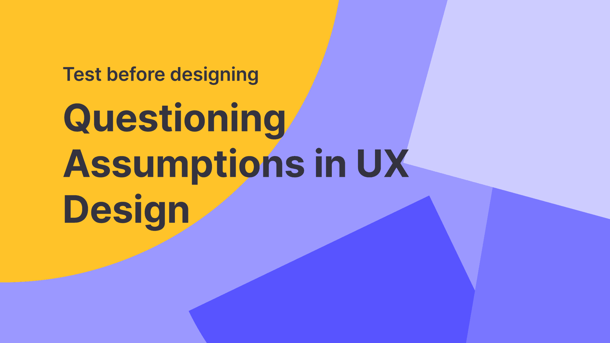 Questioning assumptions in ux design