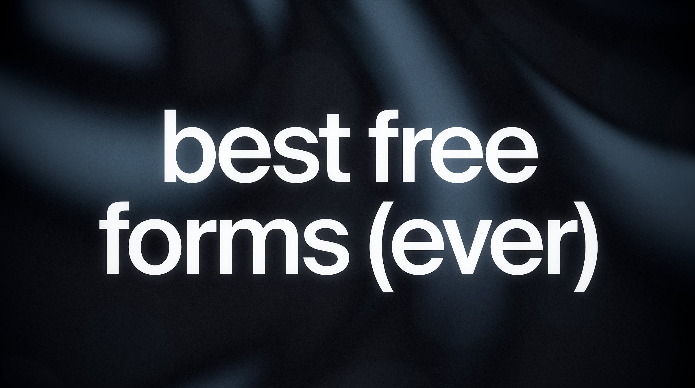 Bold “best free forms (ever)” text on dark abstract background