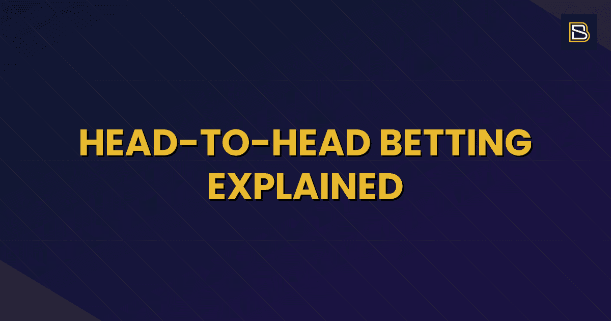 BetSmart article hero image for Head-to-Head Betting Explained