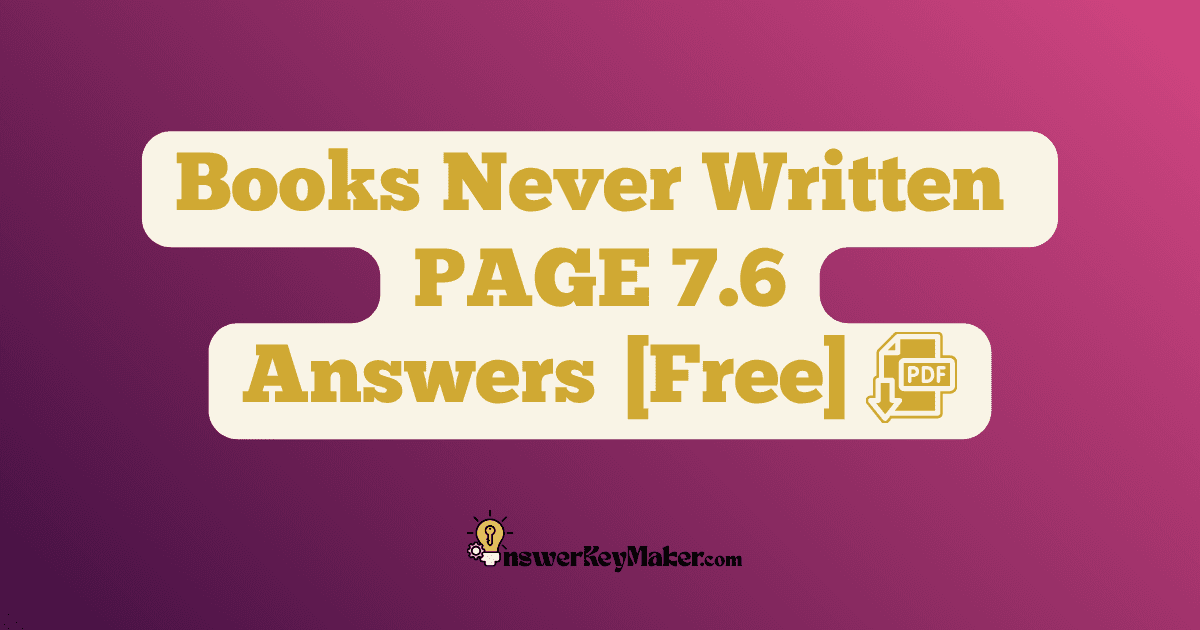 Download Books Never Written PAGE 7.6 Answer Key PDF for Free.