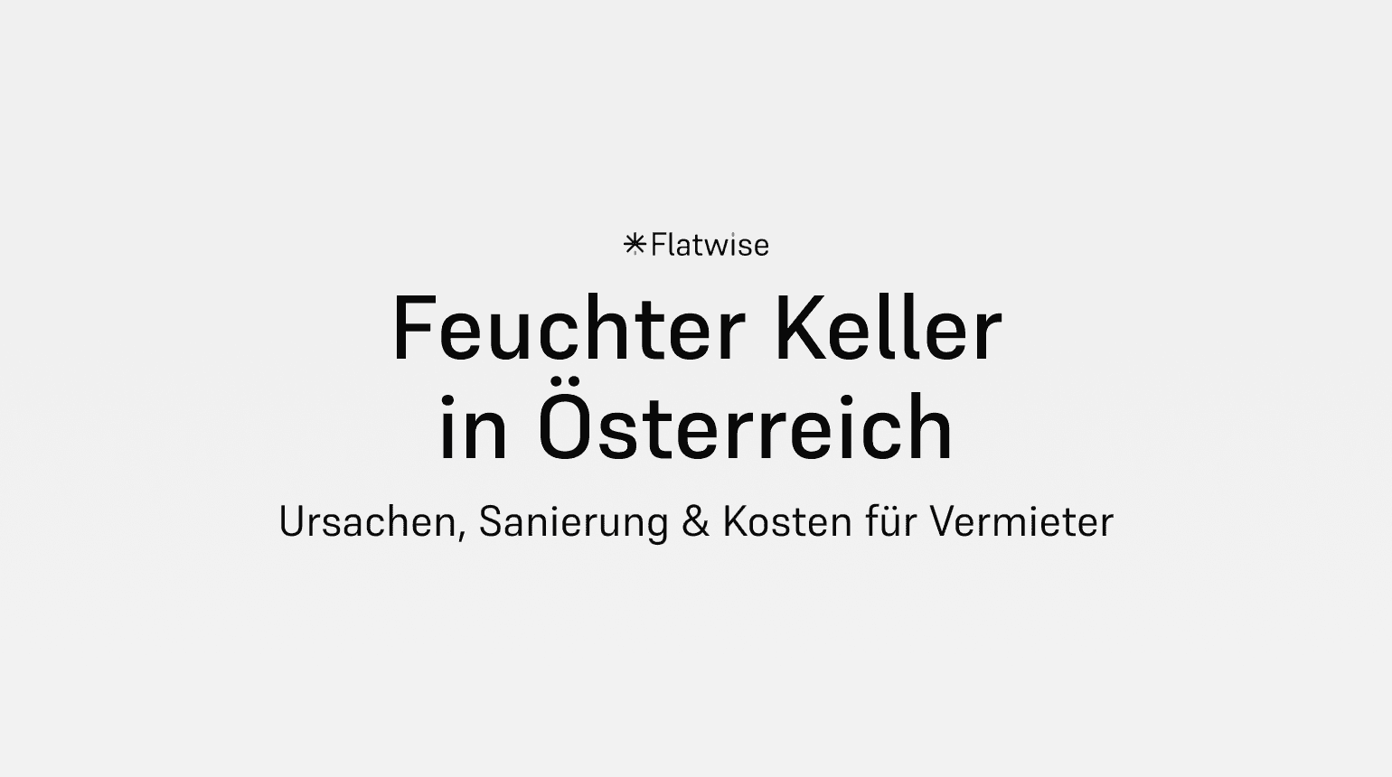 Das Titelbild zeigt den Titel "Feuchter Keller in Österreich", den Untertitel "Ursachen, Sanierung, Kosten für Vermieter" sowie das Flatwise Logo.