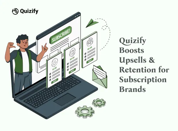 How Quizify Helps Subscription-Based Businesses Upsell and Retain Customers 
