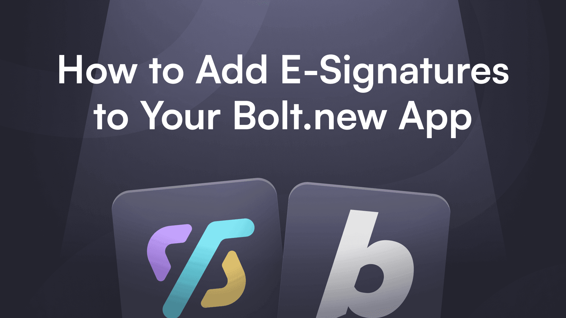 Text reading "How to Add E-Signatures to Your Bolt.new App" appears above two app icons, set against a dark, modern background. The tone is informative.