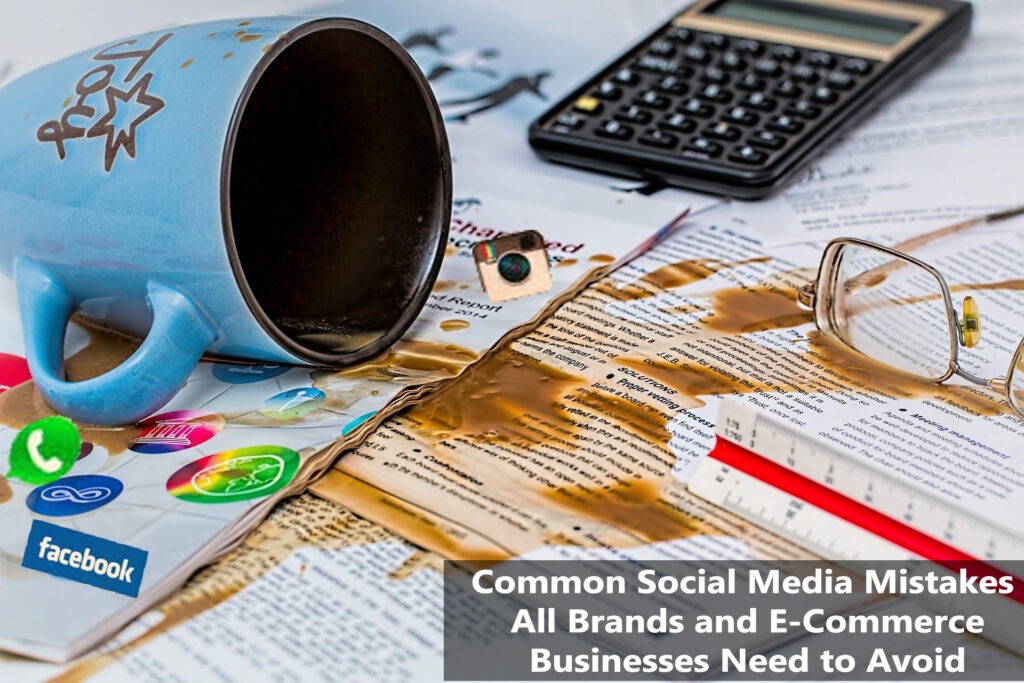 Social Media Mistakes All Brands and E-Commerce Businesses Need To Avoid 2