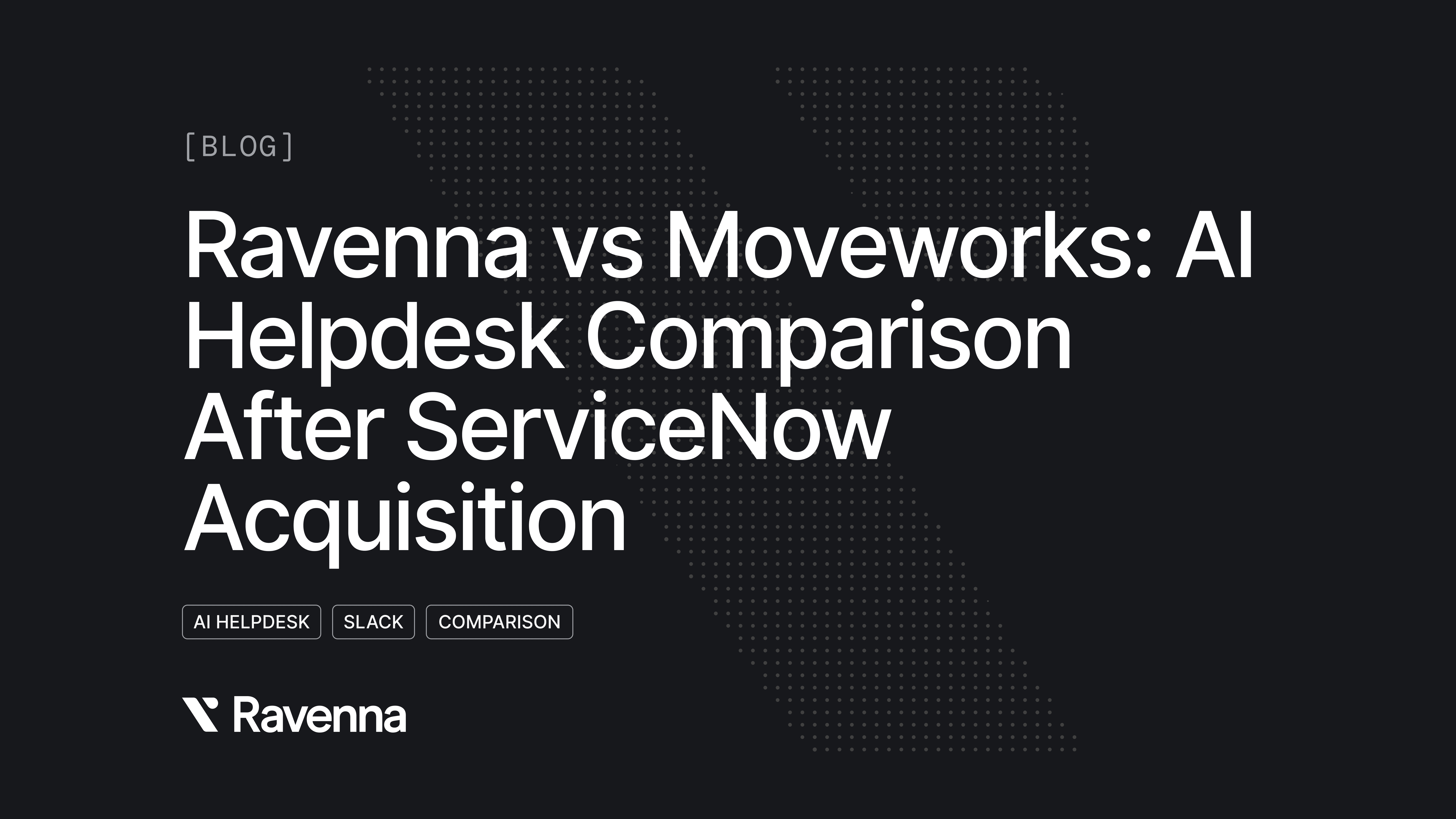 Ravenna vs Moveworks: AI Helpdesk Comparison After ServiceNow Acquisition Blog