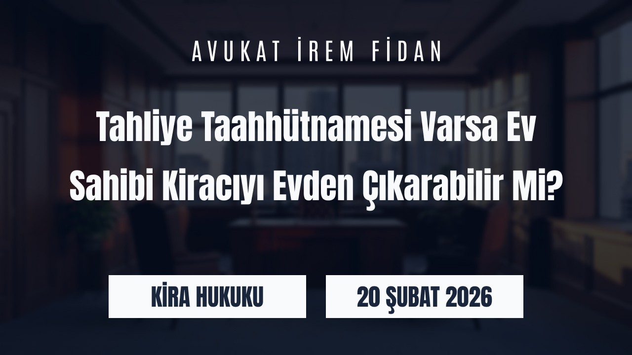 İzmir Bayraklı Avukat İrem Fidan hukuk ofisi arka planı üzerine “Tahliye Taahhütnamesi Varsa Ev Sahibi Kiracıyı Evden Çıkarabilir Mi?” başlığı ve KVKK Hukuku kategorisi yazılı web sitesi blog görseli.