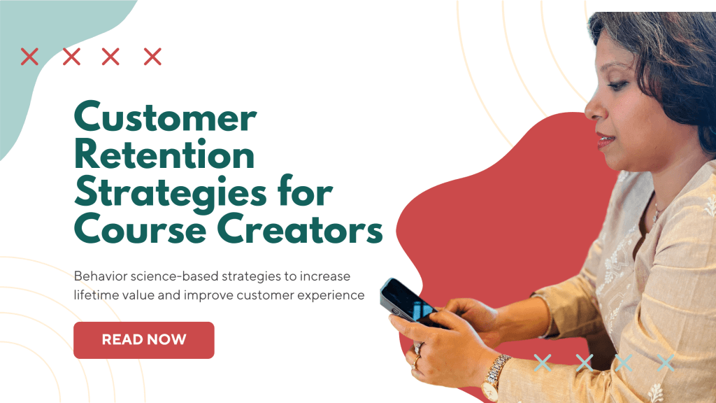 Behavior Science Backed Customer Retention Strategies for Course Creators